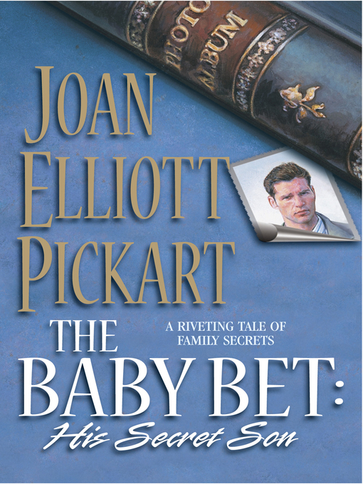 Title details for The Baby Bet: His Secret Son by Joan Elliott Pickart - Available